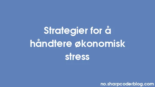 Strategier for å håndtere økonomisk stress - Thumbnail