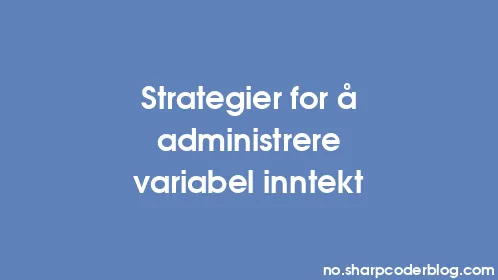 Strategier for å administrere variabel inntekt - Thumbnail