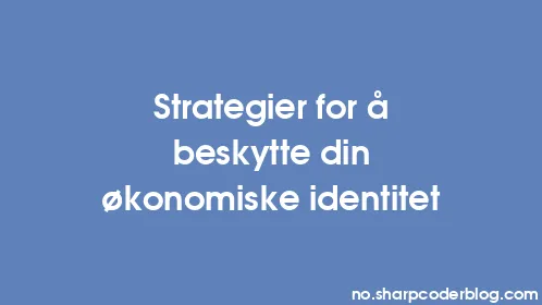 Strategier for å beskytte din økonomiske identitet - Thumbnail