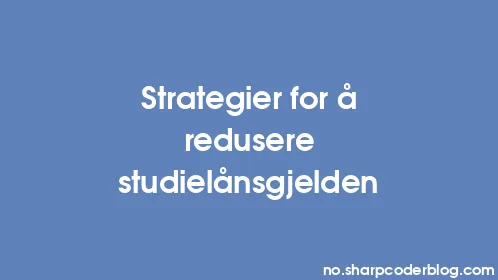 Strategier for å redusere studielånsgjelden - Thumbnail