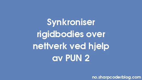 Synkroniser rigidbodies over nettverk ved hjelp av PUN 2 - Thumbnail