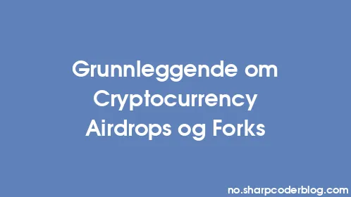 Grunnleggende om Cryptocurrency Airdrops og Forks - Thumbnail