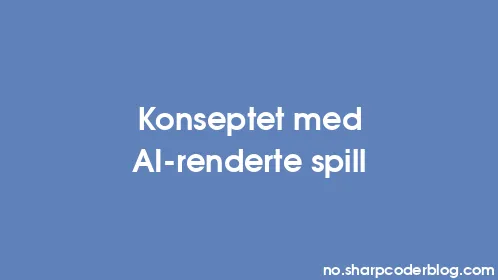 Konseptet med AI-renderte spill - Thumbnail