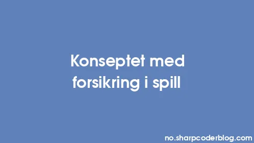 Konseptet med forsikring i spill - Thumbnail