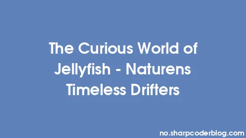 The Curious World of Jellyfish - Naturens Timeless Drifters - Thumbnail