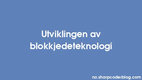 Utviklingen av blokkjedeteknologi - Thumbnail