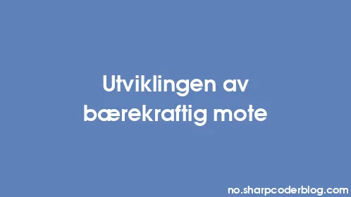 Utviklingen av bærekraftig mote - Thumbnail