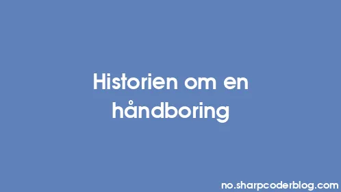 Historien om en håndboring - Thumbnail