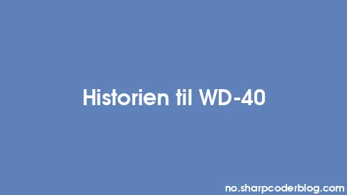 Historien til WD-40 - Thumbnail