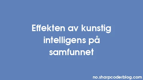 Effekten av kunstig intelligens på samfunnet - Thumbnail