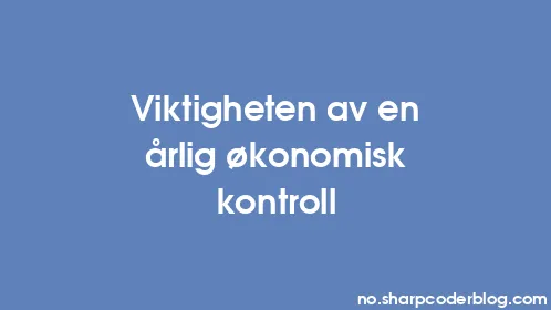 Viktigheten av en årlig økonomisk kontroll - Thumbnail