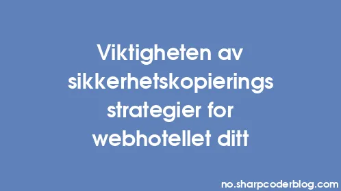 Viktigheten av sikkerhetskopieringsstrategier for webhotellet ditt - Thumbnail