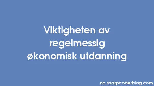 Viktigheten av regelmessig økonomisk utdanning - Thumbnail