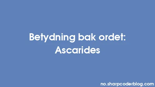 Betydning bak ordet: Ascarides - Thumbnail