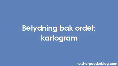Betydning bak ordet: kartogram - Thumbnail