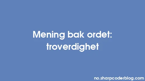 Mening bak ordet: troverdighet - Thumbnail