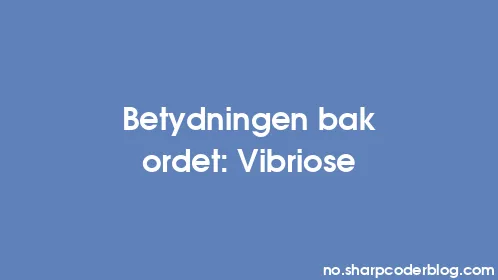 Betydningen bak ordet: Vibriose - Thumbnail