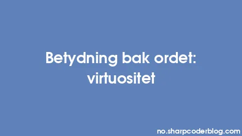 Betydning bak ordet: virtuositet - Thumbnail