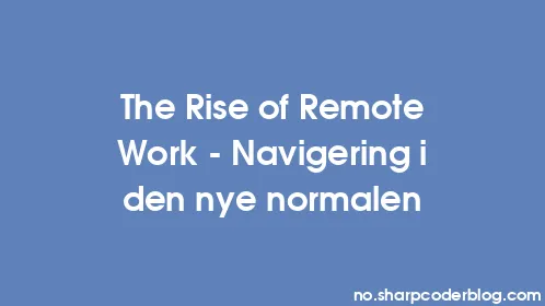 The Rise of Remote Work – Navigering i den nye normalen - Thumbnail