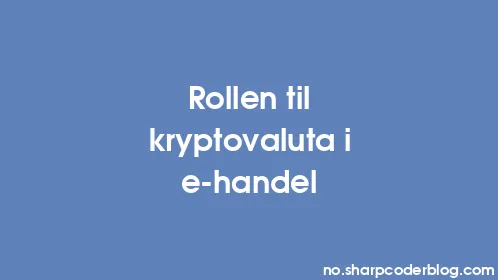 Rollen til kryptovaluta i e-handel - Thumbnail