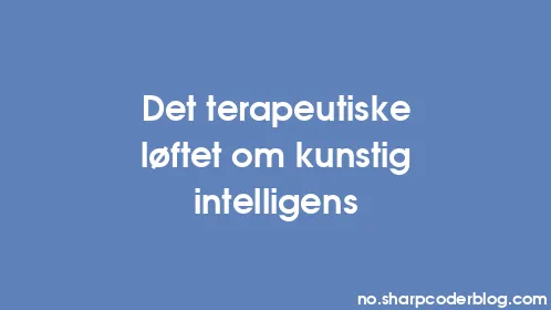 Det terapeutiske løftet om kunstig intelligens - Thumbnail