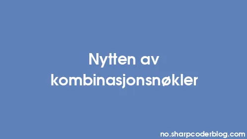 Nytten av kombinasjonsnøkler - Thumbnail