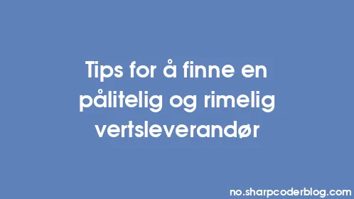 Tips for å finne en pålitelig og rimelig vertsleverandør - Thumbnail