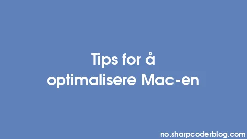 Tips for å optimalisere Mac-en - Thumbnail