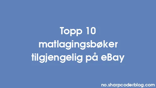 Topp 10 matlagingsbøker tilgjengelig på eBay - Thumbnail