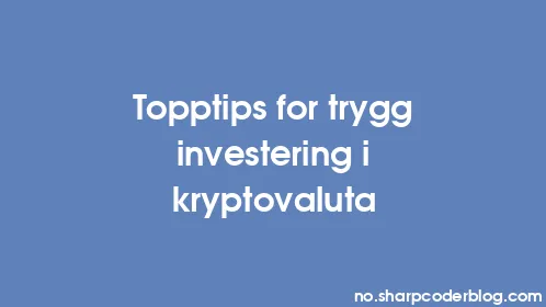 Topptips for trygg investering i kryptovaluta - Thumbnail