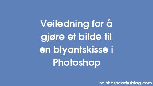 Veiledning for å gjøre et bilde til en blyantskisse i Photoshop - Thumbnail