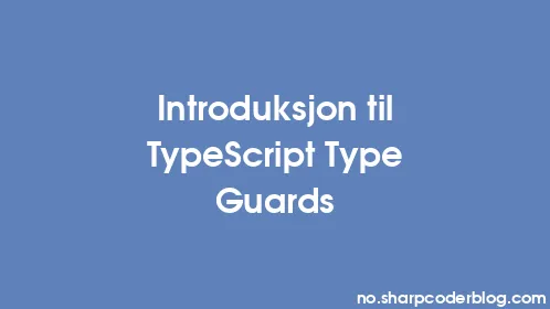 Introduksjon til TypeScript Type Guards - Thumbnail