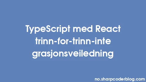 TypeScript med React trinn-for-trinn-integrasjonsveiledning - Thumbnail