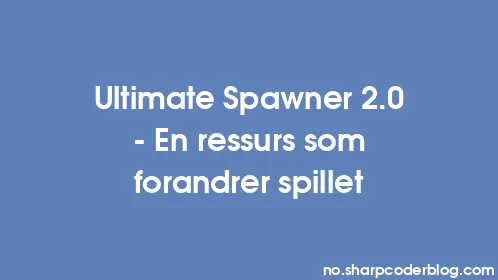 Ultimate Spawner 2.0 - En ressurs som forandrer spillet - Thumbnail