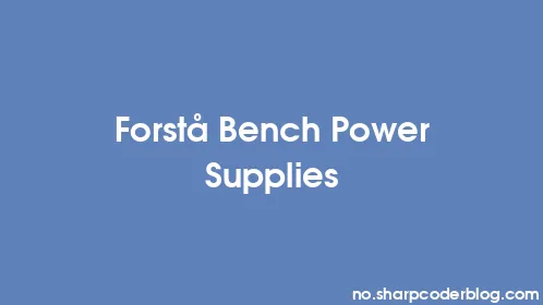 Forstå Bench Power Supplies - Thumbnail