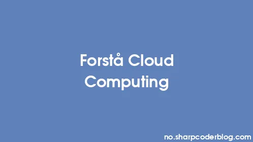 Forstå Cloud Computing - Thumbnail