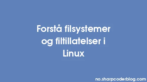 Forstå filsystemer og filtillatelser i Linux - Thumbnail