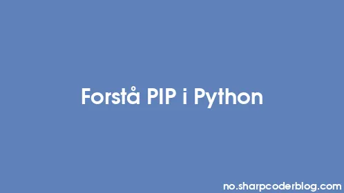 Forstå PIP i Python - Thumbnail