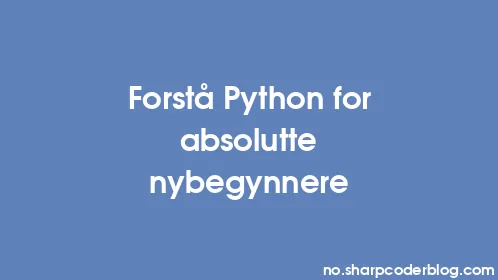 Forstå Python for absolutte nybegynnere - Thumbnail
