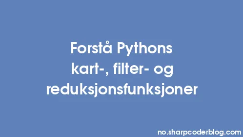 Forstå Pythons kart-, filter- og reduksjonsfunksjoner - Thumbnail