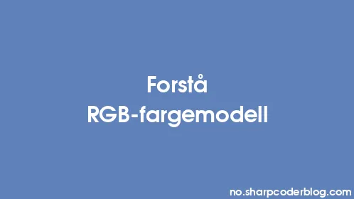 Forstå RGB-fargemodell - Thumbnail