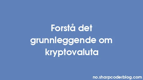 Forstå det grunnleggende om kryptovaluta - Thumbnail