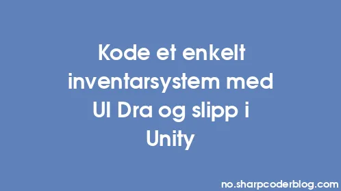 Kode et enkelt inventarsystem med UI Dra og slipp i Unity - Thumbnail