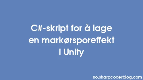 C#-skript for å lage en markørsporeffekt i Unity - Thumbnail