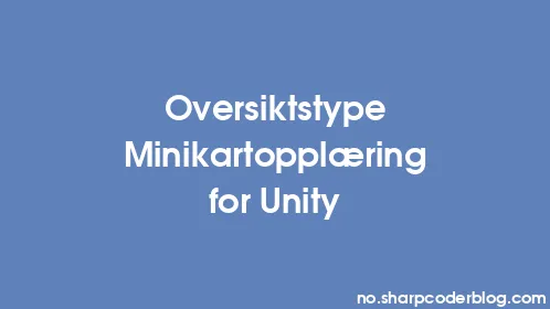 Oversiktstype Minikartopplæring for Unity - Thumbnail
