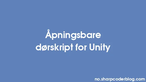 Åpningsbare dørskript for Unity - Thumbnail