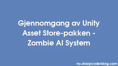 Gjennomgang av Unity Asset Store-pakken – Zombie AI System - Thumbnail