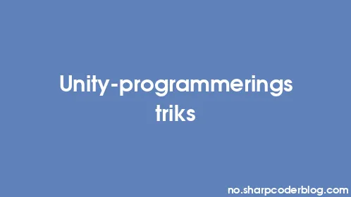 Unity-programmeringstriks - Thumbnail
