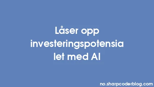 Låser opp investeringspotensialet med AI - Thumbnail