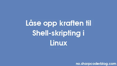 Låse opp kraften til Shell-skripting i Linux - Thumbnail